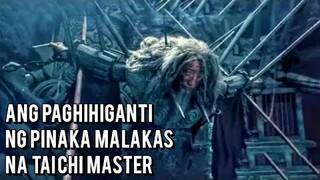 Ang PAGHIHIGANTI NG Pinakamalakas na Tai Chi MASTER - movie recap tagalog