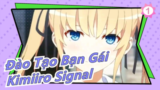 [Đào Tạo Bạn Gái] OP - ' Kimiiro Signal'_1