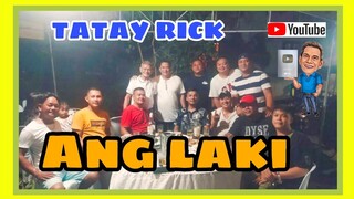 TATAY RICK:ANG LAKI