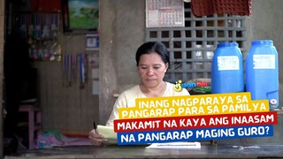 Inang nagparaya sa pangarap para sa pamilya, makamit na kaya ang pangarap maging guro? | I Juanderv