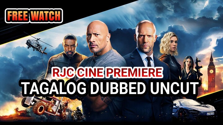 HOBBS AND SH@W TAGALOG DUBBED UNCUT 100 PERCENT TAGALIZED COURTESY OF RJC CINE PREMIERE