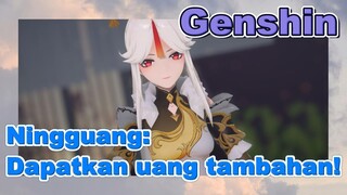 Ningguang: Dapatkan uang tambahan!