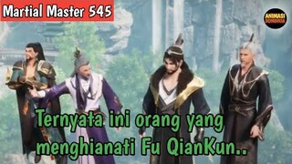 Martial Master 545 ‼️Penghianat Bloodline Holylane yg menjebak Fu QianKun Ternyata Muridnya Sendiri