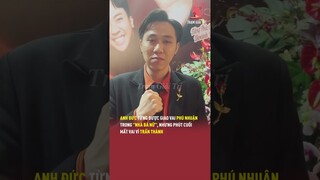 Anh Đức từng được giao vai Phú Nhuận trong Nhà Bà Nữ, nhưng phút cuối mất vai vì Trấn Thành