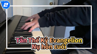 [Tân Thế Kỷ Evangelion] Nụ hôn cuối, Phiên bản Piano_2