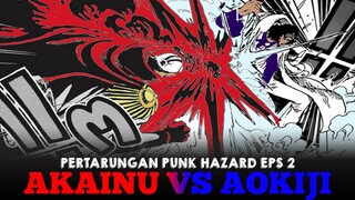 PERTARUNGAN AKAINU VS AOKIJI FULL FIGHT PUNK HAZARD!!! - ONE PIECE FANMADE EPS 2