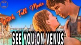 See You on Venus: Watch Full Movie Online Free HD | Two Teens Find Love in Spain