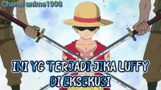 Ini Yg terjadi Jika LUFFY Di Eksekusi Mati. Apakah Pemerintah Sudah Siap🔥🔥🔥!!!!