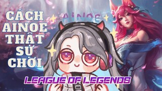 Cách Ainoe thật sự chơi Liên Minh | How Ainoe really plays League of Legends