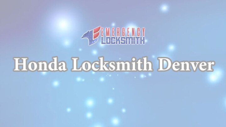 Honda Locksmith Denver | Emergency Locksmith