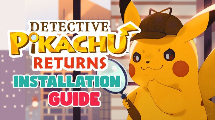 Detective Pikachu Returns PC Installation Guide