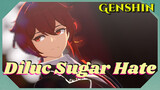 Diluc Sugar Hate