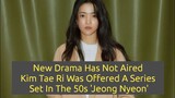 New Drama Has Not Aired, Kim Tae Ri Was Offered A Series Set In The 50s 'Jeong Nyeon'