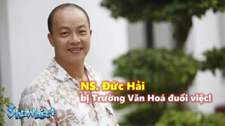 Đức Hải bị Trường Văn Hoá đuổi việc!