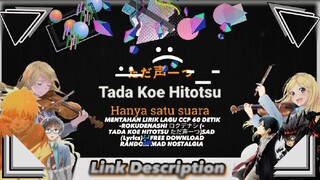 MENTAHAN LIRIK LAGU CCP 60 DETIK ROKUDENASHI ロクデナシTADA KOE HITOTSU ただ声一つSAD (Lyrics)🎶FREE DOWNLOAD