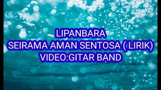 LIPANBARA SEIRAMA AMAN SENTOSA