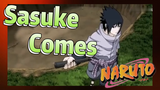 Sasuke Comes