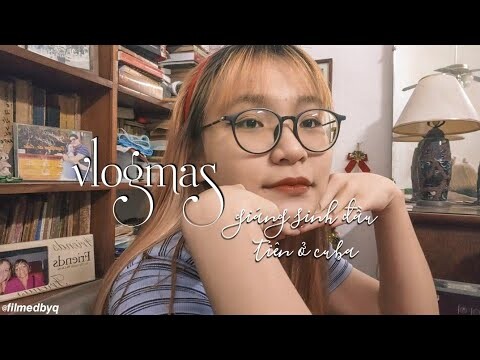 vlogmas 🧑‍🎄 giáng sinh đầu tiên ở cuba của mình 💝🎀 | filmedbyq
