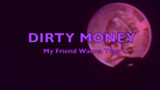[Music]<Dirty Money>by Xie Di/Simon Marcus/MONEYEZ