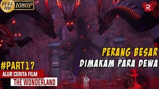 Petarungan Besar Di Makam Para Dewa - Alur Cerita Wonderland Part 17