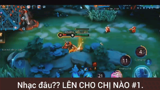 Nhạc đâu??? Lên cho chị nào game Liên Quân #1