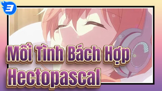 Hectopascal (Not Like You Remix) | Bloom Into You Mối Tình Bách Hợp_3