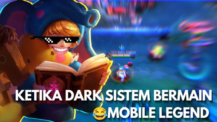 KETIKA DARK SISTEM BERMAIN MOBILE LEGEND🤣
