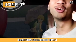 REACTION SHIKIMORI EPS 3 #5