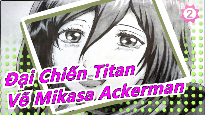 [Đại Chiến Titan Vẽ lại] Đôi cánh tự do / Mikasa Ackerman / Bút chì_2