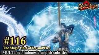 The Magic Chef of Ice and Fire -Bing Huo Mo Chu EP 116 -MULTI SUB Indonesia English subtitles