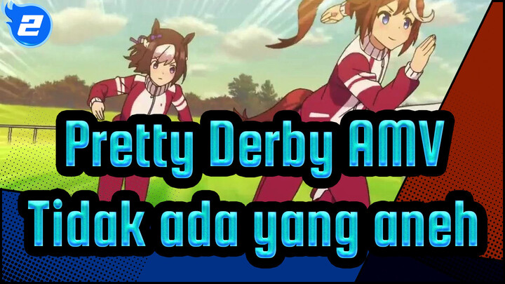 [Pretty Derby AMV] Tanpa perasaan aneh apa pun_2