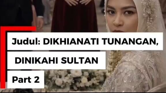 DIKHIANATI TUNANGAN DINIKAHI SULTAN part 2