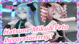 [Hatsune Miku & Kasane Teto/MMD] 'Luvoratorrrrry!'