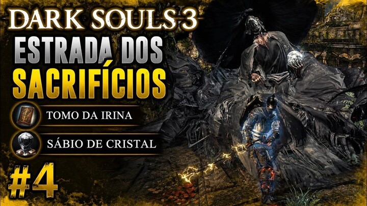 Dark Souls 3 Estrada dos sacrifícios tomo da irina e sábio de cristal #4
