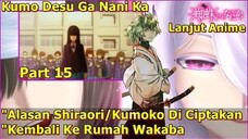 SHIRAORI KEMBALI KE BUMI (JEPANG) MENEMUI D _ KUMO DESU GA NANI KA (Lanjutan Anime) Part 15