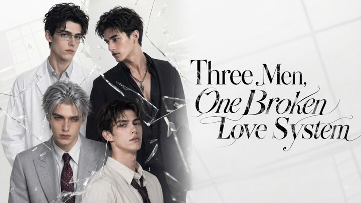 [🎬BL AI] Three Men, One Broken Love System