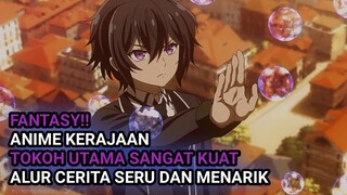 KERAJAAN!! 7 Anime berlatar kerajaan dengan tokoh utama sangat kuat