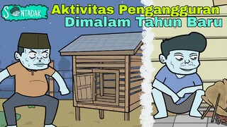 Aktivitas Pengangguran Dimalam Tahun Baru (Animasi Sentadak)