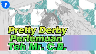 Pretty Derby|【Gambaran Tangan】Pertemuan Teh Mr. C.B._O1