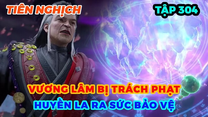 Tiên Nghịch Tập 304 | Vương Lâm Bị Trách Phạt, Huyền La Ra Sức Bảo Vệ