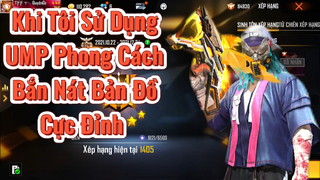 [FREE FIRE] Khi Tôi Sử Dụng Súng UMP Phong Cách Bắn Nát Cả Bản Đồ