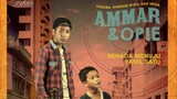 Ammar & Opie ~Ep13~ AKHIR