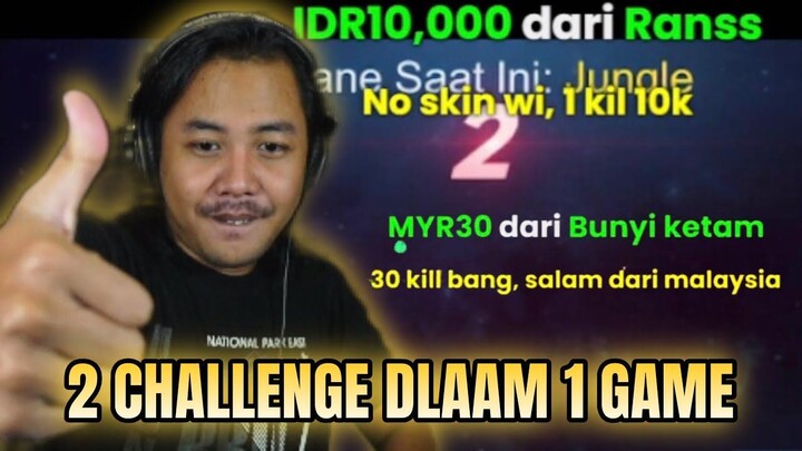 2 CHALLENGE DALAM 1 GAME - 1 KILL 10K DAN HARUS KILL 30 LETSGO!!! - Mobile Legen