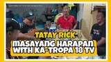 HARAPANG TATAY RICK AT KA TROPA 18 TV