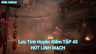 Lưu Tinh Huyễn Kiếm TẬP 45-HÚT LINH MẠCH
