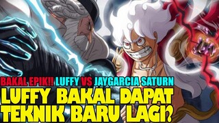 BAKAL EPIK, LUFFY BAKAL DAPAT TEKNIK BARU LAGI? TEKNIK BARU UNTUK MENGALAHKAN JAYGARCIA SATURN?