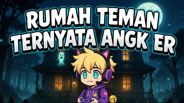 Menginap di Rumah Teman Angker
