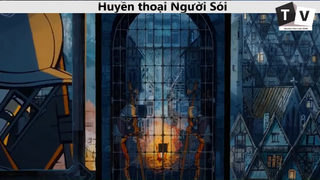 [Phim Hoạt Hình] HUYỀN THOẠI NGƯỜI HÓA SÓI P8