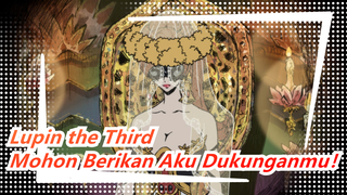 Lupin the Third - Mohon Berikan Aku Dukunganmu！