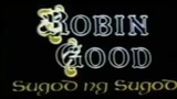 ROBIN GOOD: SUGOD NG SUGOD (1991) FULL MOVIE